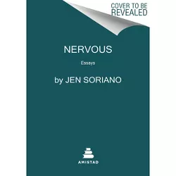 Nervous - by  Jen Soriano (Hardcover)