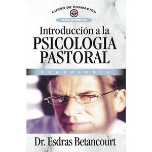 Introducción a la Psicología Pastoral - (Curso de Formación Ministerial) by  Esdras Betancourt (Paperback) - 1 of 1