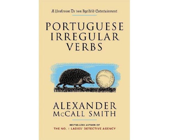 Portuguese Irregular Verbs - (Professor Dr Von Igelfeld Entertainment)by  Alexander McCall Smith