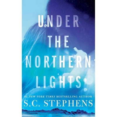 Under the Northern Lights - by  S C Stephens (Paperback)