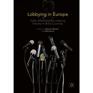 Lobbying in Europe - by  Alberto Bitonti & Phil Harris (Hardcover) - 1 of 1