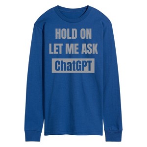 Men's - Instant Message - Hold On Ask Chatgpt Long Sleeve Graphic T-Shirt - 1 of 4