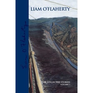 Liam O'Flaherty: The Collected Stories, Volume 1 - by  Na Na (Paperback) - 1 of 1