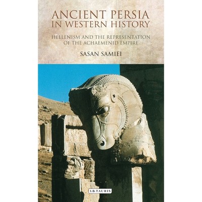 Ancient Persia in Western History - by  Sasan Samiei (Paperback)