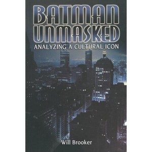 Batman Unmasked - by  Will Brooker (Paperback) - 1 of 1
