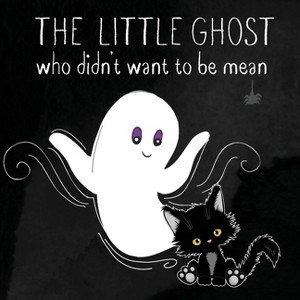The Little Ghost Who Didn't Want to Be Mean - by  Isla Wynter (Paperback) - 1 of 1