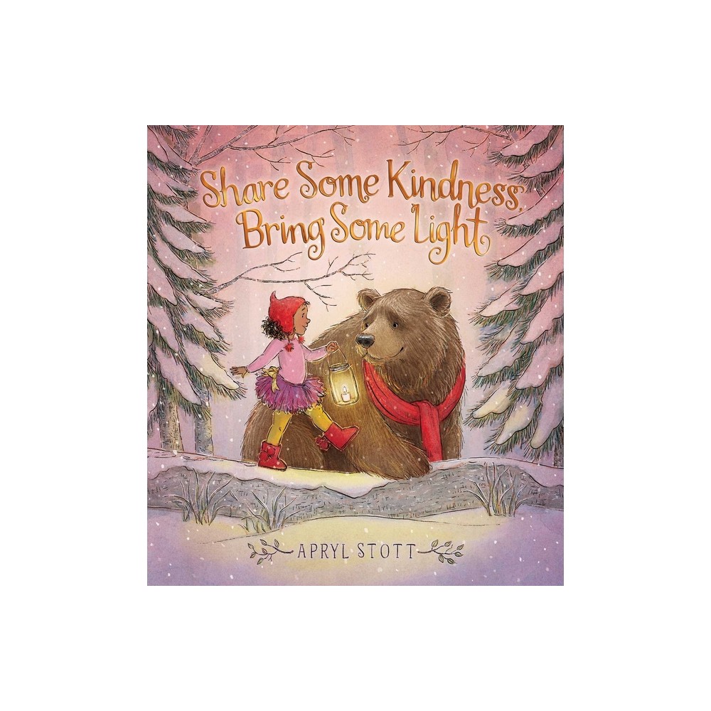 Share Some Kindness, Bring Some Light - (The Coco and Bear) by Apryl Stott (Hardcover)