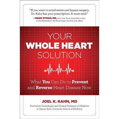 Your Whole Heart Solution, 1 - by  Joel Kahn MD (Paperback)