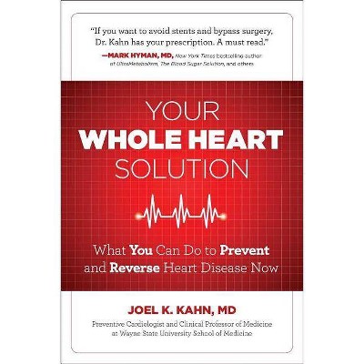 Your Whole Heart Solution, 1 - by  Joel Kahn MD (Paperback)