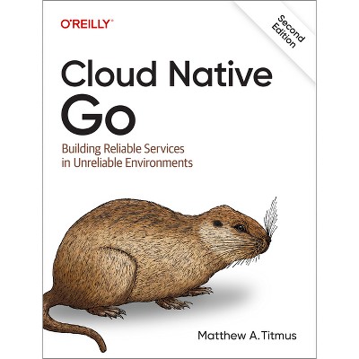Cloud Native Go - 2nd Edition by  Matthew A Titmus (Paperback)