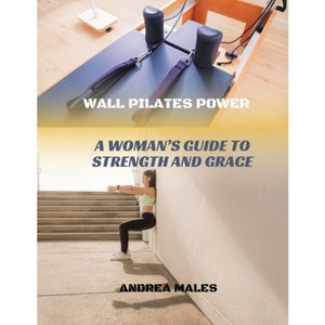 Wall Pilates Power - by  Andrea Males (Paperback) - 1 of 1