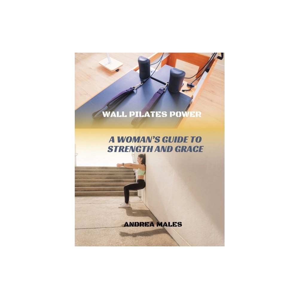 Wall Pilates Power - by Andrea Males (Paperback)