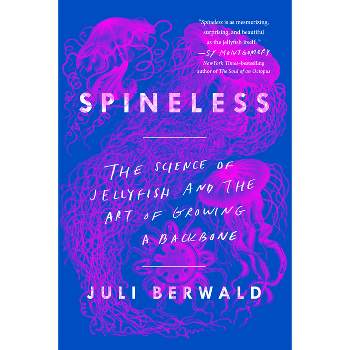 Spineless - by  Juli Berwald (Paperback)