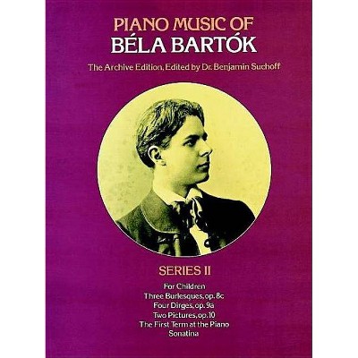 Piano Music of Béla Bartók, Series II - (Dover Music for Piano) by  Bela Bartok (Paperback)