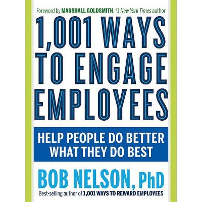 1,001 Ways to Engage Employees - by  Bob Nelson (Paperback)