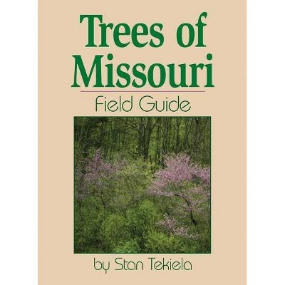 Trees of Missouri Field Guide - (Tree Identification Guides) by  Stan Tekiela (Paperback)