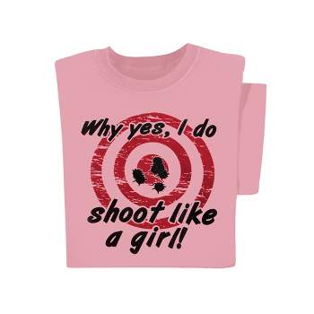 Collections Etc Why Yes I Do Shoot Like a Girl Bullseye Design Pink T-Shirt