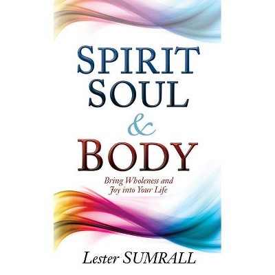 Spirit, Soul & Body - by  Lester Sumrall (Paperback)