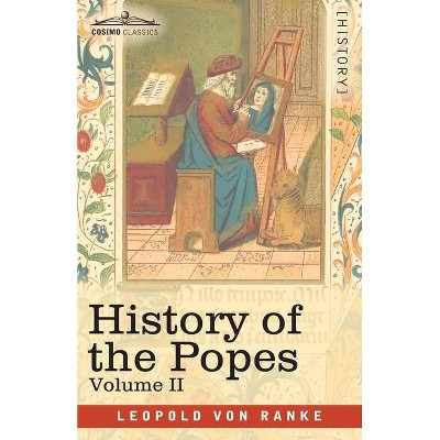 History of the Popes, Volume II - by  Leopold Von Ranke (Paperback)