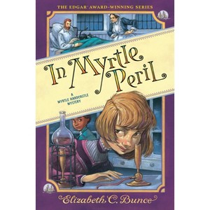 In Myrtle Peril (Myrtle Hardcastle Mystery 4) - (A Myrtle Hardcastle Mystery) by Elizabeth C Bunce - 1 of 1