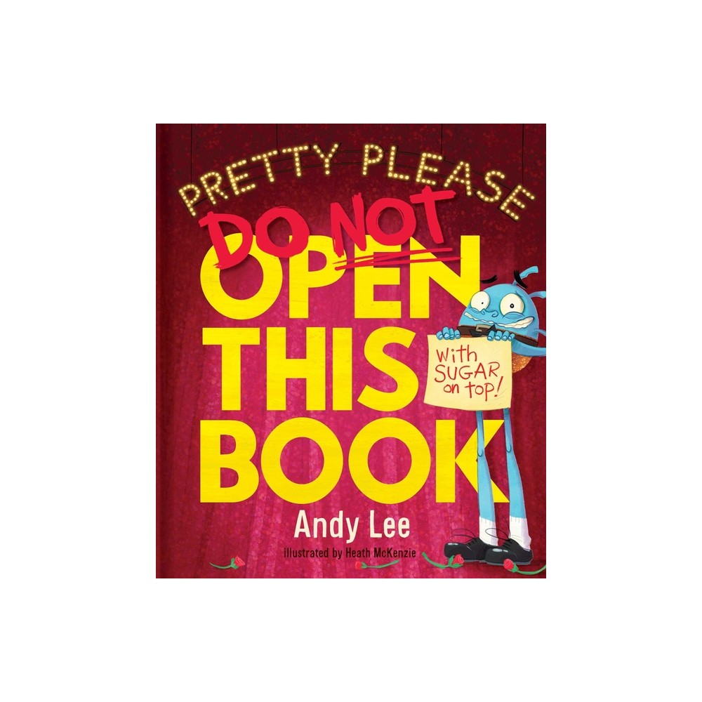 Pretty Please Do Not Open This Book - by Andy Lee (Hardcover)