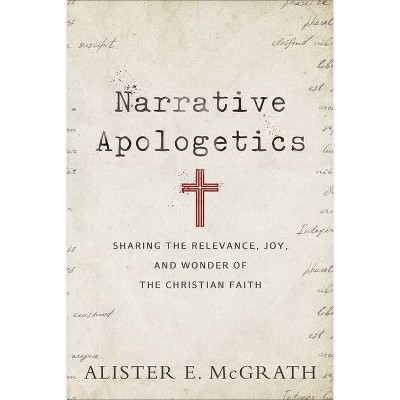 Narrative Apologetics - by  Alister E McGrath (Paperback)