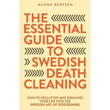 The Essential Guide to Swedish Death Cleaning - (Intentional Living) by  Hanna Bentsen (Paperback)