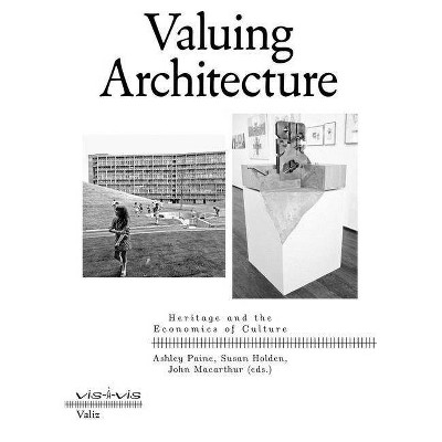 Valuing Architecture - by  Ashley Paine & Susan Holden & John MacArthur (Paperback)