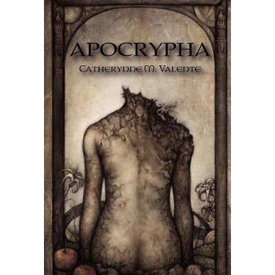 Apocrypha - by Catherynne M Valente