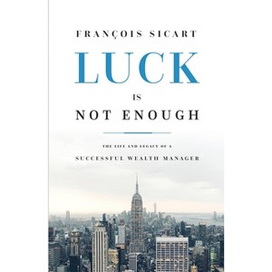 Luck Is Not Enough - by  Sicart (Paperback) - 1 of 1