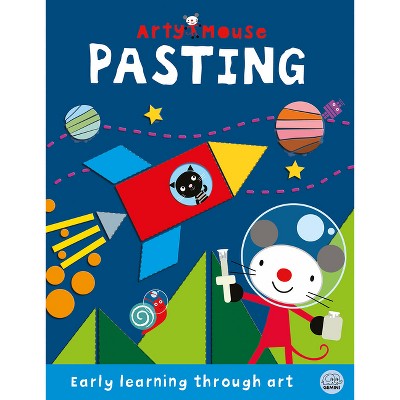 Arty Mouse Pasting - (Arty Mouse Early Learning Activity Books) by  Robyn Gale (Paperback)