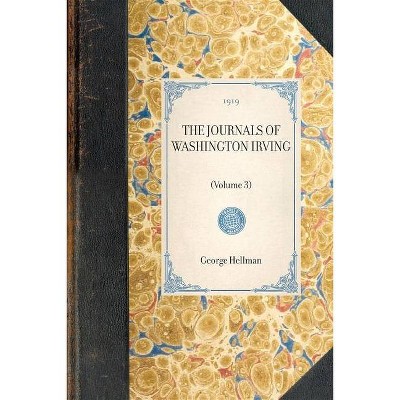 Journals of Washington Irving(volume 3) - (Travel in America) by  Washington Irving & William Trent & George Hellman (Paperback)