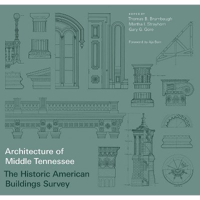 Architecture of Middle Tennessee - (Vintage Vanderbilt) by  Thomas B Brumbaugh & Martha I Strayhorn & Gary G Gore (Paperback)