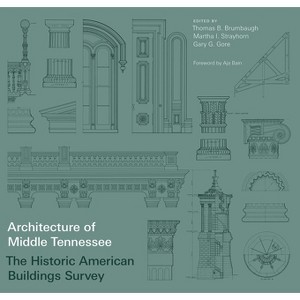 Architecture of Middle Tennessee - (Vintage Vanderbilt) by  Thomas B Brumbaugh & Martha I Strayhorn & Gary G Gore (Paperback) - 1 of 1