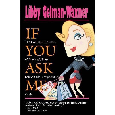 If You Ask Me - Trade Paperbac - by  Libby Gelman-Waxner (Paperback)