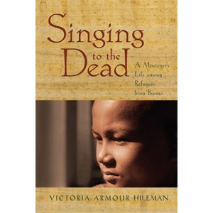 Singing to the Dead - by  Victoria Armour-Hileman (Paperback) - 1 of 1
