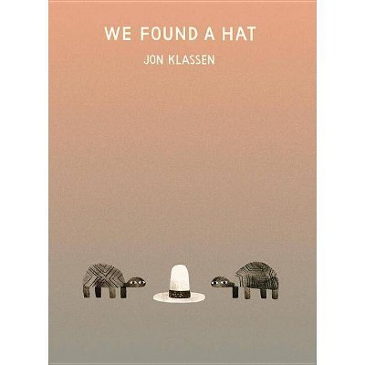 We Found a Hat - by  Jon Klassen (Hardcover)