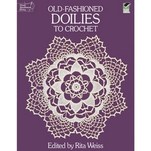 Old-Fashioned Doilies to Crochet - (Dover Crafts: Crochet) by  Rita Weiss (Paperback) - 1 of 1