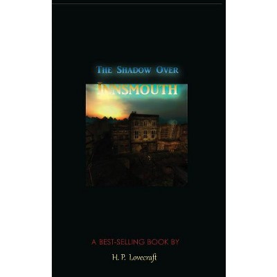 The Shadow Over Innsmouth - by  H P Lovecraft (Hardcover)