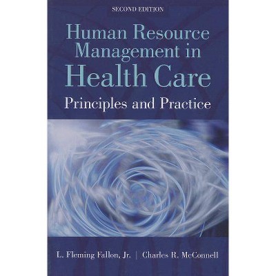 Human Resource Management in Health Care - 2nd Edition by  L Fleming Fallon & Charles R McConnell (Paperback)