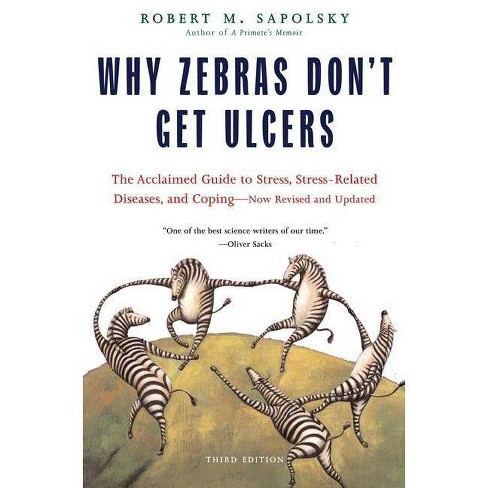 Why Zebras Don't Get Ulcers - 3rd Edition by Robert M Sapolsky (Paperback)