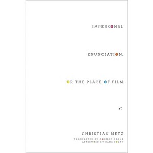 Impersonal Enunciation, or the Place of Film - (Film and Culture) by  Christian Metz (Hardcover) - 1 of 1
