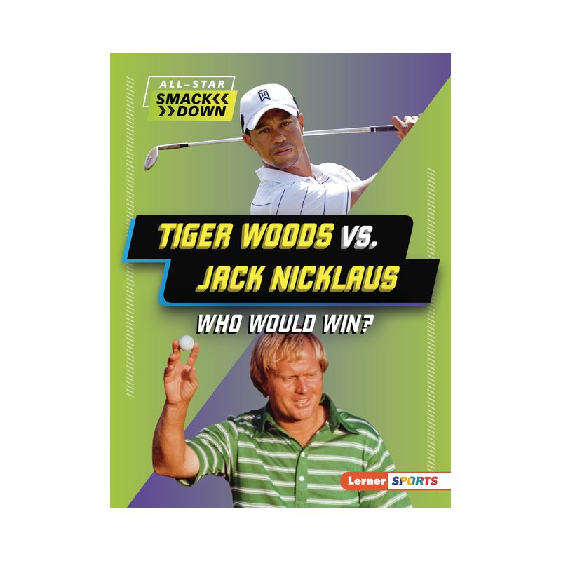 Tiger Woods vs. Jack Nicklaus - (All-Star Smackdown (Lerner (Tm) Sports)) by  K C Kelley (Paperback), 1 of 2