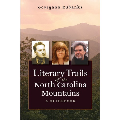 Literary Trails Of The North Carolina Mountains - By Georgann Eubanks ...