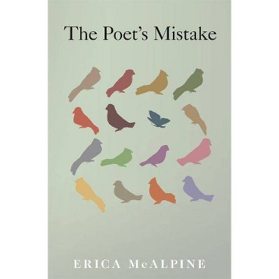 The Poet's Mistake - by  Erica McAlpine (Paperback)