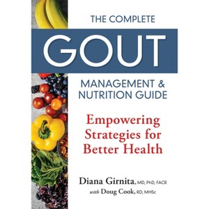 The Complete Gout Management and Nutrition Guide - by  Diana Girnita & Doug Cook (Paperback) - 1 of 1