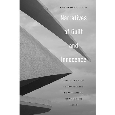 Narratives of Guilt and Innocence - by  Ralph Grunewald (Hardcover)