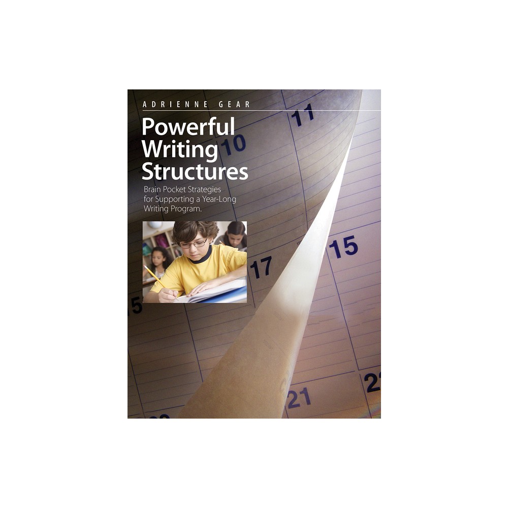 Powerful Writing Structures - by Adrienne Gear (Paperback)