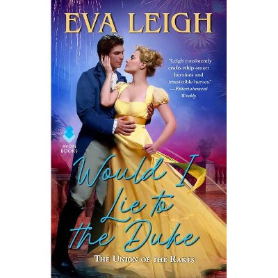 Would I Lie to the Duke - (Union of the Rakes) by  Eva Leigh (Paperback)