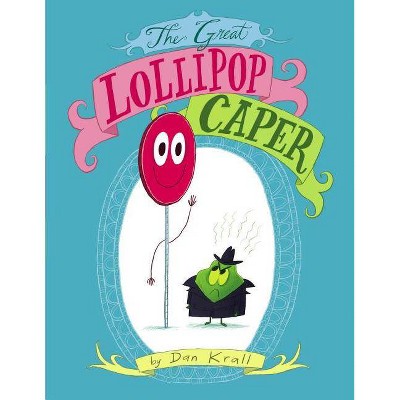 The Great Lollipop Caper - by  Dan Krall (Hardcover)